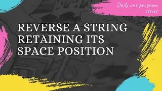 Reverse a String Retaining its Space Position