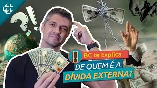 BC te Explica #130 - A dívida externa brasileira é do país ou das empresas?