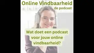 89 Wat doet een podcast voor jouw online vindbaarheid?