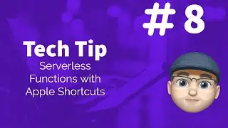Tech Tip #8 - severless functions and Apple Shortcuts