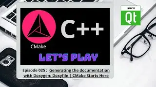 CMake-Episode 025: CMake - Generating the documentation with Doxygen: Doxyfile | CMake Starts Here