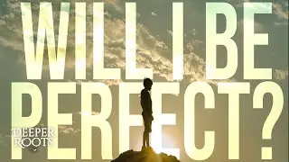 Is There a Range to Perfection? - Deeper Roots