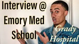 MEDICAL SCHOOL INTERVIEW AT THE EMORY SCHOOL OF MEDICINE