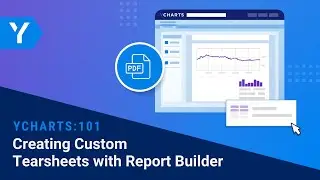 YCharts 101: Creating Custom Tearsheets with Report Builder