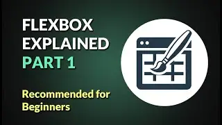 Flexbox Explained Part 1/4: An In-Depth Lecture On How The CSS Flexbox Model Works  