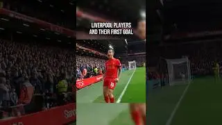 Liverpool Players’ First Goals