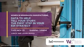 Women in Mississauga Manufacturing | Using Data to Tell Your Story