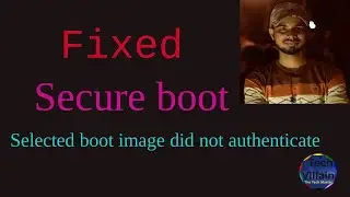Selected boot image did not authenticate- Secure boot fixed.