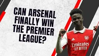 Can Arsenal Finally Win The Premier League Title?