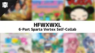 HFWXWXL - 6-Part Sparta Vertex Self-Collab
