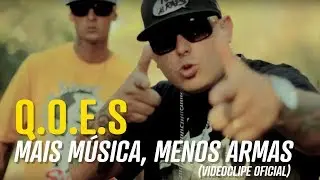 Q.O.E.S - Mais Música, Menos Armas [Oficial]