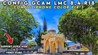 SUPPORT ULTRA WIDE 0.5 & VIDEO STABIL 🔥 GCAM LMC 8.4 CONFIG TERBARU