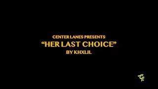 Her Last Choice - Khxlil