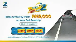 ZCITY Fuel Syok with Z - Prize Giveaway up to RM2,000 on Year End Roadtrip