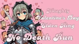 Naughty Valentines Day Elden Ring No Death Run (With Commentary)  