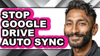 How to Stop Google Drive Auto Sync - Step by Step
