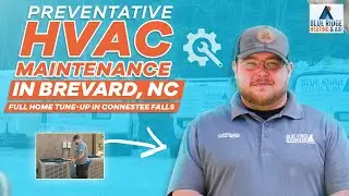 Preventative HVAC Maintenance in Brevard, NC 🛠️ | Full Home Tune-Up in Connestee Falls 