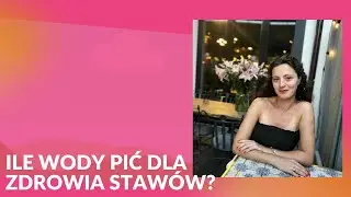 Ile wody pić dla zdrowia stawów?