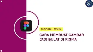 Cara Membuat Gambar Menjadi Bulat Di Figma | Mask Images In Figma