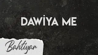 Bahtiyar - Dawiya Me