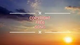 Copyright Free Song || Copyright Free Song For YouTube Videos ||