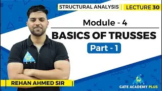 Lecture 30 | Module 4 | Basics of Trusses (Part - 1) | Structural Analysis