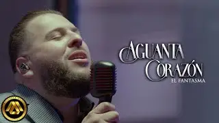 El Fantasma - Aguanta Corazón (Video Oficial)