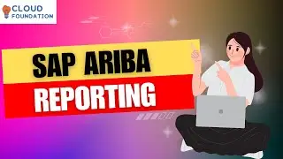 Reporting | SAP Ariba Training Material | SAP Ariba Online Course | SAP Ariba | CloudFoundation