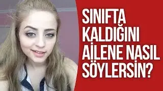 SINIFTA KALDIĞINI AİLENE NASIL SÖYLERSİN ?