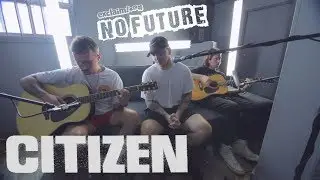 Citizen - "Jet" (Acoustic) | No Future