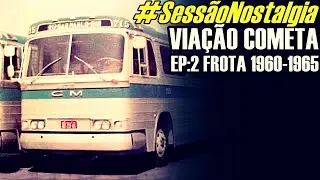 #SessãoNostalgia | VIAÇÃO COMETA | EP2 | FROTA: 1960-1965