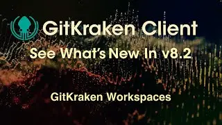 GitKraken Client v8.2 Release: Manage Multiple Git Repos & GitKraken Themes