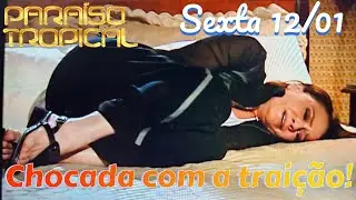 ANA LUÍSA EM CHOQUE E CHEIA DE RAIVA | PARAÍSO TROPICAL | CAPÍTULO DE HOJE 12/01.
