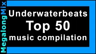 Underwaterbeats Top 50 music compilation 🔵 [music mix, songs collection] ✔️