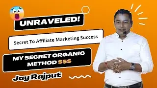 Secrets to Affiliate Marketing Success: Unrevealed My Organic Method!