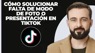 Cómo Arreglar el Modo Foto o Presentación Ausente en TikTok (2024)