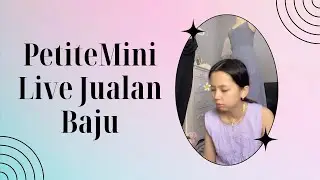 PetiteMini Live Jualan Baju Premium Teranyar