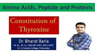 Constitution of Thyroxine or Structure Elucidation of Thyroxine | Dr. Bharat Baria