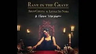 AronChupa, Little Sis Nora - Rave in the Grave (1 Hour Radio Edit Version)