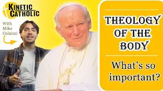 What Is Theology of the Body? Pope John Paul II's Guide to Love, Purpose, and Identity