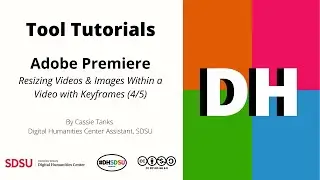 Tool Tutorials | Adobe Premiere | Resizing Videos & Images Within a Video with Keyframes (4/5)