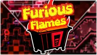 Furious Flames by Failure444 {Dumpster Fire Demon} (Extreme Demon) [Geometry Dash]