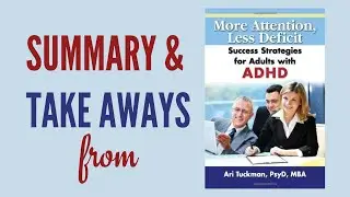 My Summary & Takeaways from More Attention, Less Deficit: Success Strategies for Adults with ADHD