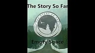The Story So Far - Empty Space (With Lyrics)
