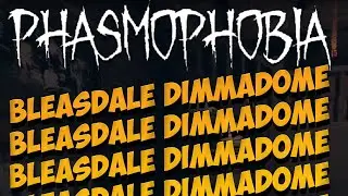 Phasmophobia - Bleasdale Dimmadome
