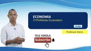 Episódio 480, Economia, 10 ano, aula 4, "O Problema Economico" Mestre Denis