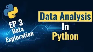 Data Analysis with Python for Beginners - Ep 3: Data Exploration