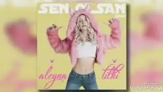 Aleyna Tilki - Sen olsan bari