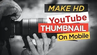 Make Hd Thumbnails for Youtube Videos by Mobile | Pixellab Tutorial Explained.