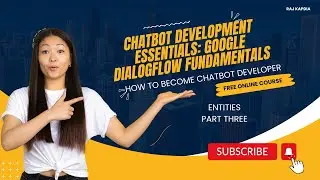 Google Dialogflow Entities - Part three | Introduction to Google Dialogflow Chatbot